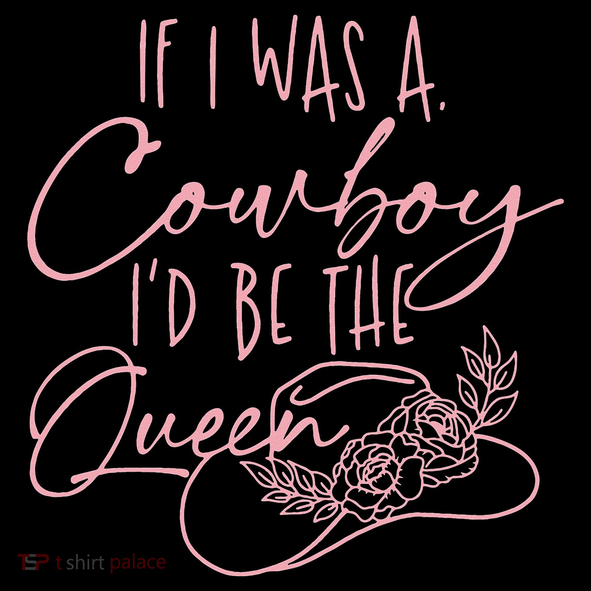If I Was A Cowboy ID Be The Queen Women's Hoodie