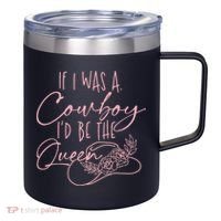 If I Was A Cowboy ID Be The Queen 12oz Stainless Steel Coffee Mug thumb 0