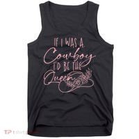 If I Was A Cowboy ID Be The Queen Tank Top thumb 0