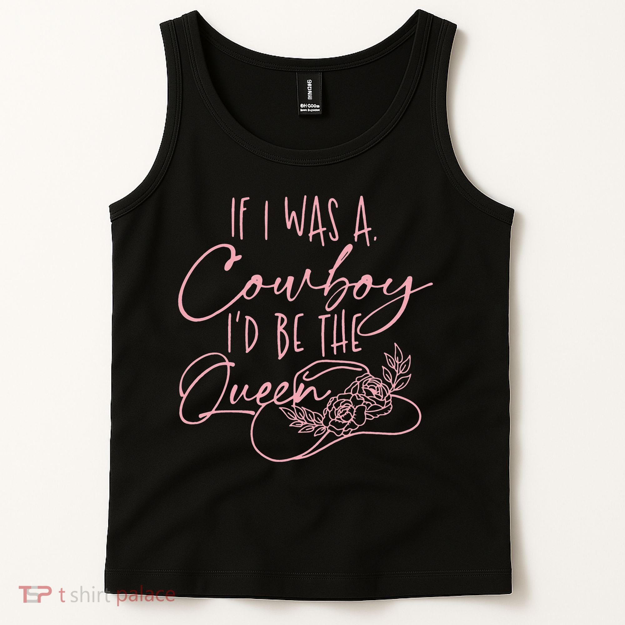 If I Was A Cowboy ID Be The Queen Tank Top