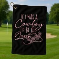 If I Was A Cowboy ID Be The Queen Golf Towel thumb 1