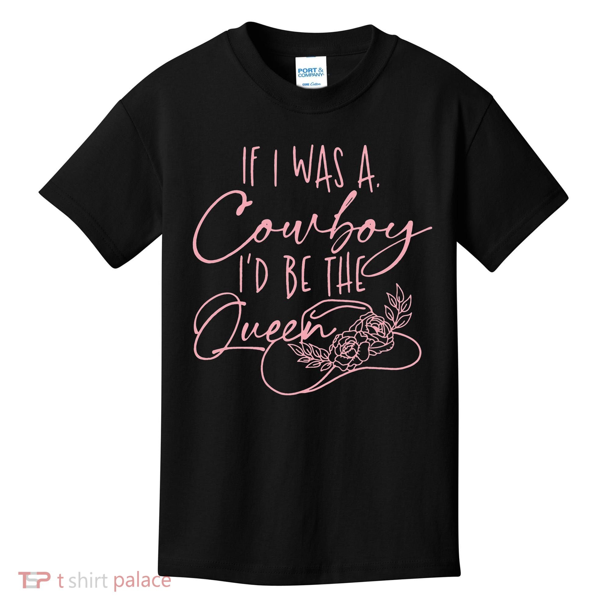 If I Was A Cowboy ID Be The Queen Kids T-Shirt