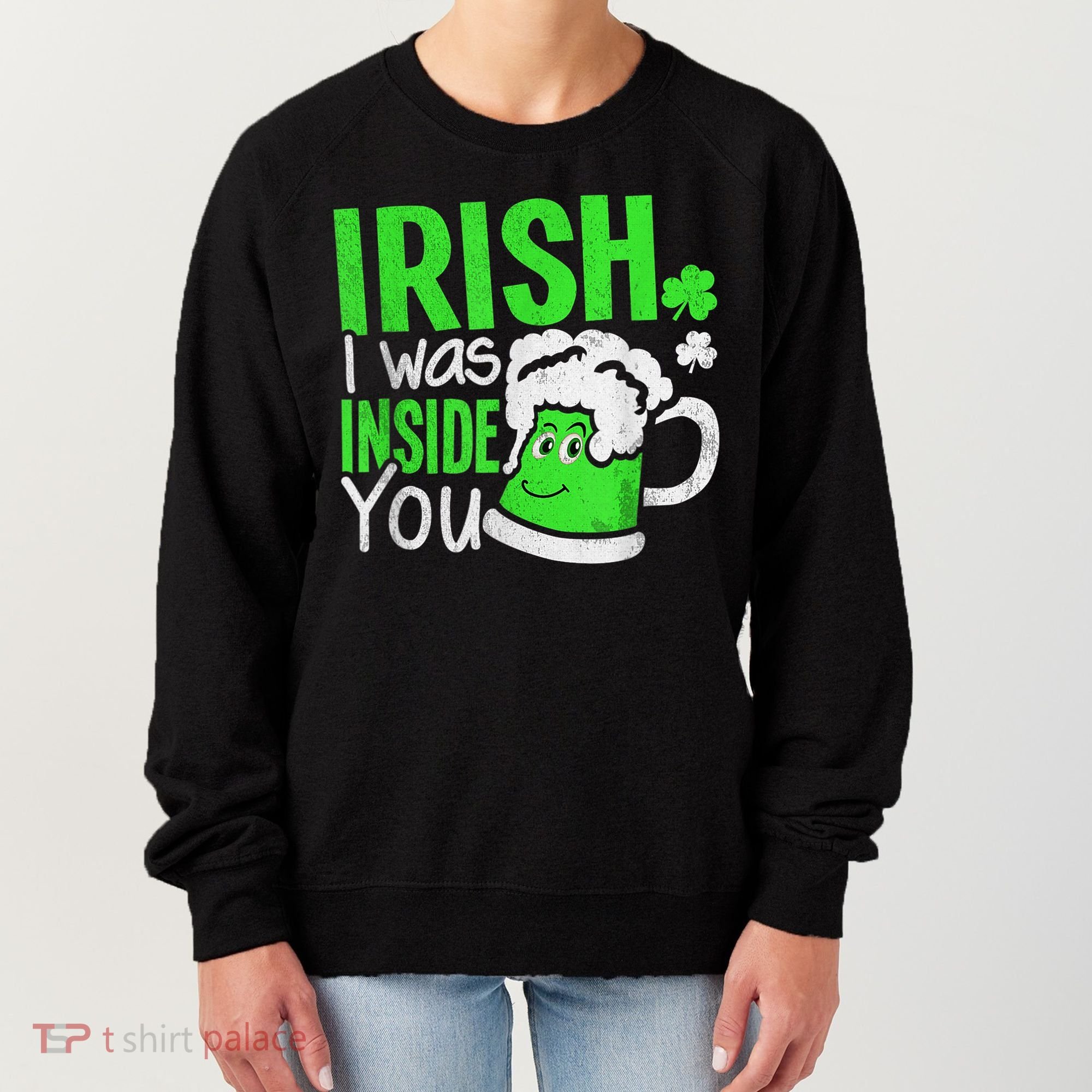 Irish I Was Inside You Sexual Joke St Patricks Day Women's Sweatshirt
