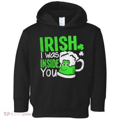 Irish I Was Inside You Sexual Joke St Patricks Day Toddler Hoodie