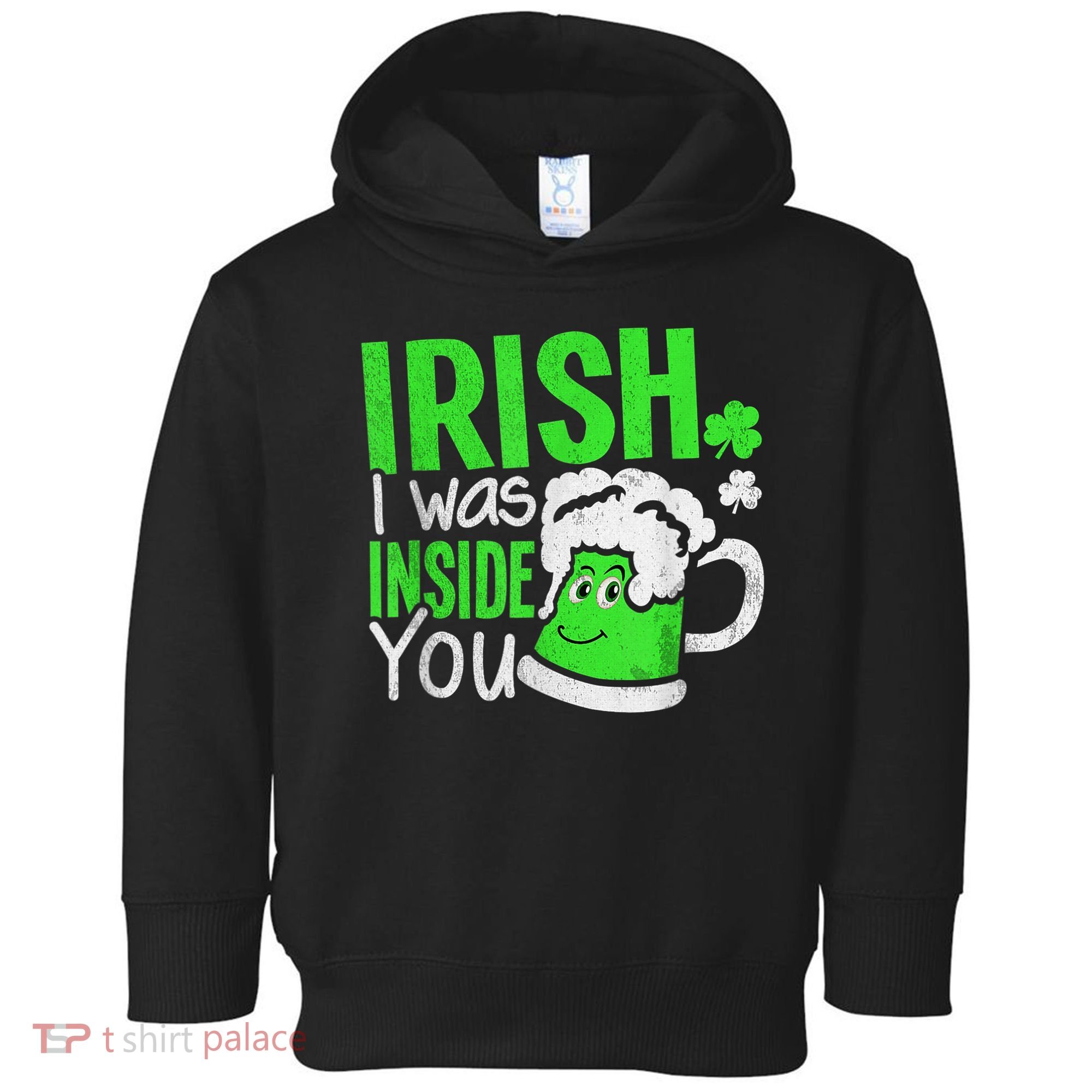 Irish I Was Inside You Sexual Joke St Patricks Day Toddler Hoodie