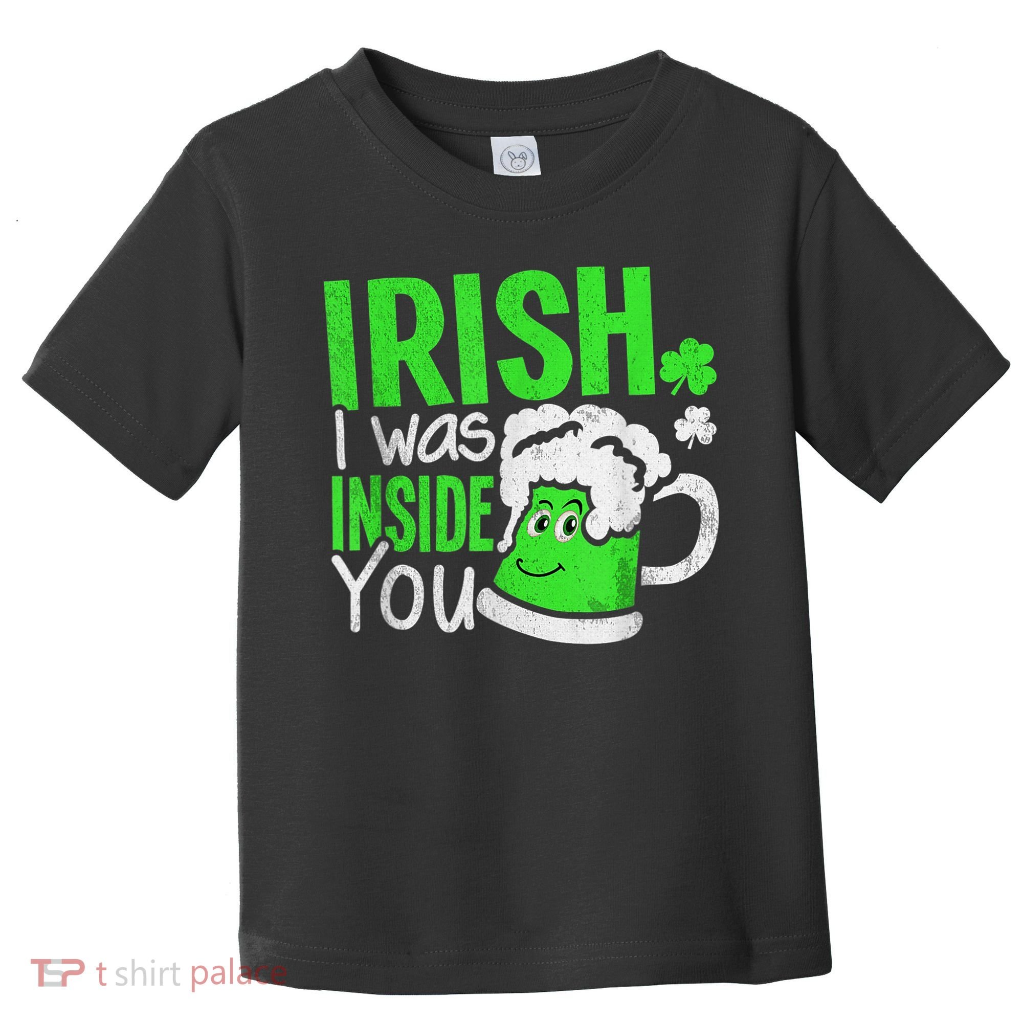 Irish I Was Inside You Sexual Joke St Patricks Day Toddler T-Shirt