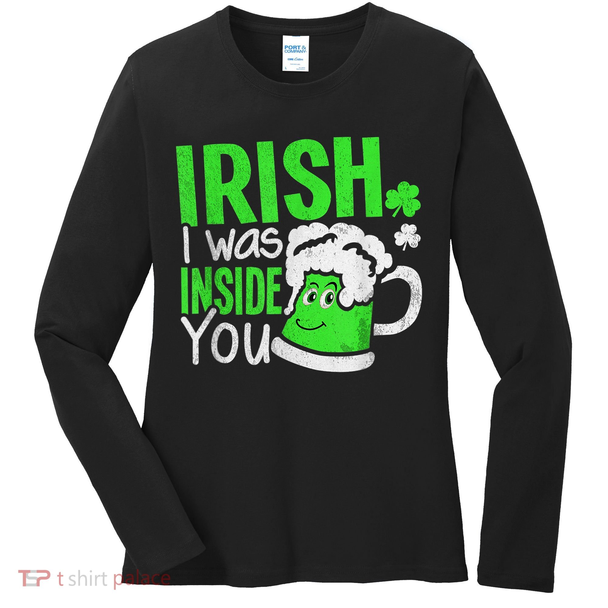 Irish I Was Inside You Sexual Joke St Patricks Day Women's Long Sleeve Shirt