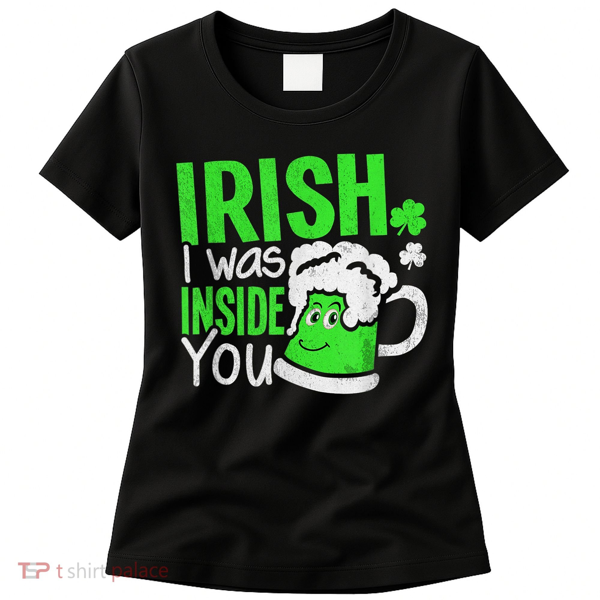 Irish I Was Inside You Sexual Joke St Patricks Day Women's T-Shirt