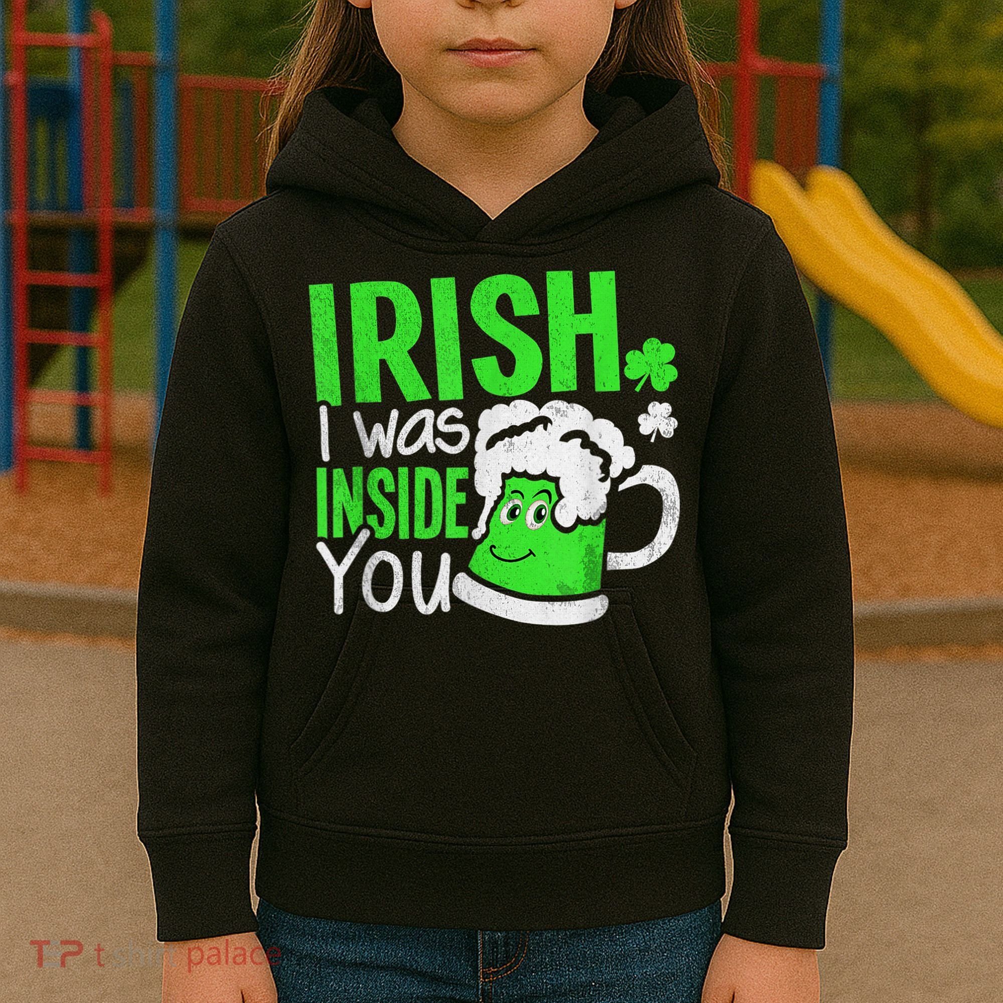 Irish I Was Inside You Sexual Joke St Patricks Day Kids Hoodie