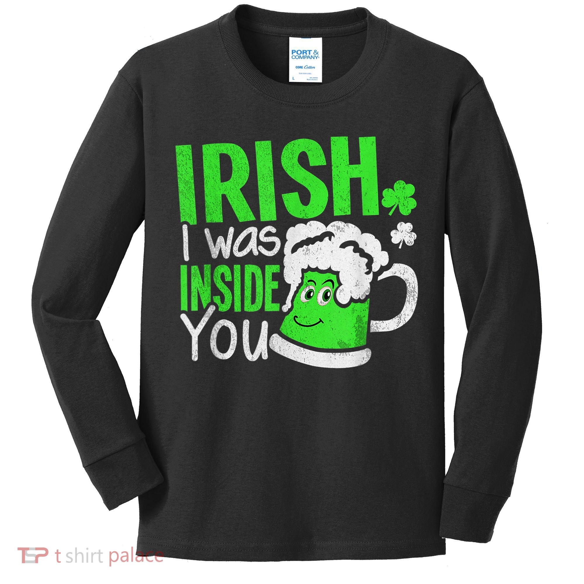 Irish I Was Inside You Sexual Joke St Patricks Day Kids Long Sleeve Shirt