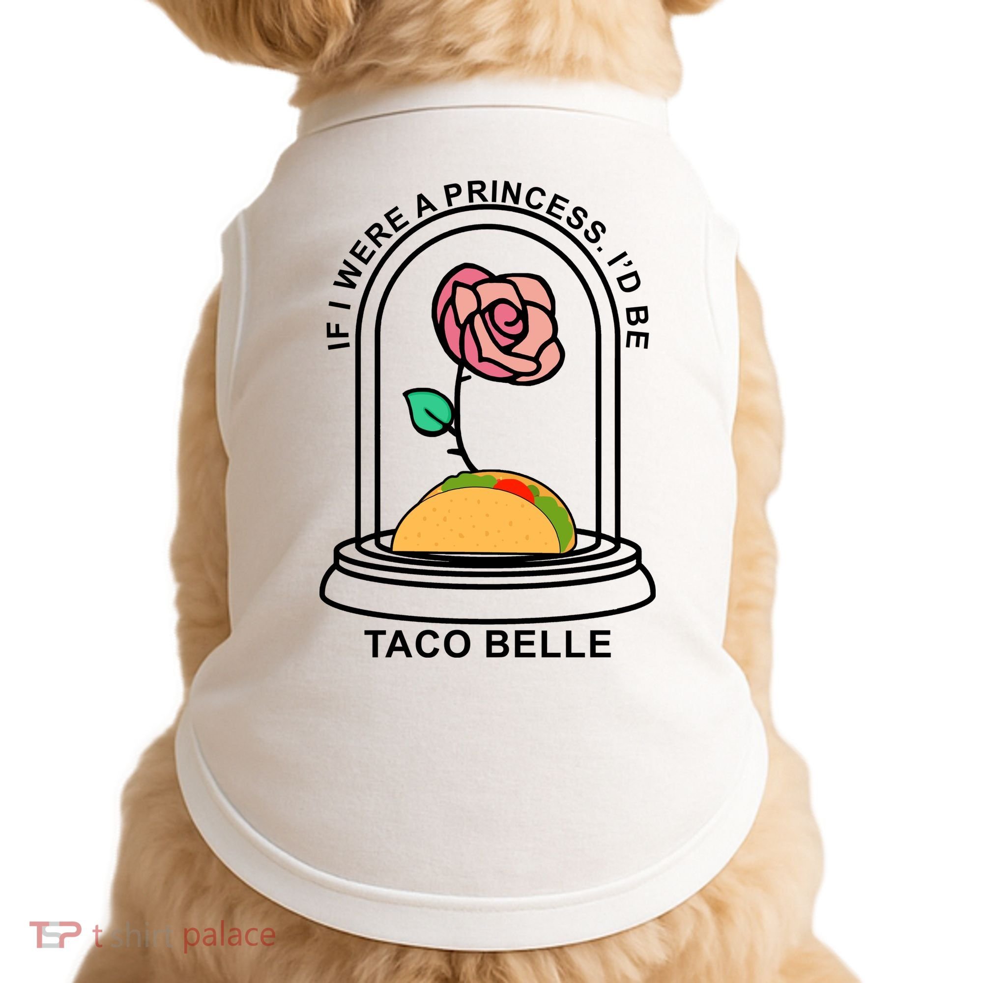 If I Were A Princess I'd Be TacoBelle Funny Meme Doggie Tank