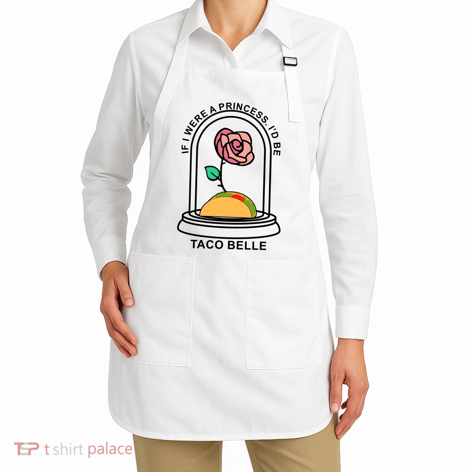 If I Were A Princess I'd Be TacoBelle Funny Meme Apron