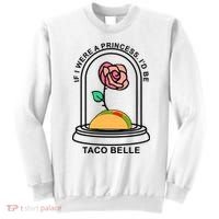 If I Were A Princess I'd Be TacoBelle Funny Meme Sweatshirt thumb 0