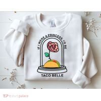 If I Were A Princess I'd Be TacoBelle Funny Meme Sweatshirt thumb 2