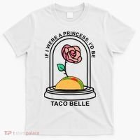 If I Were A Princess I'd Be TacoBelle Funny Meme T-Shirt thumb 0