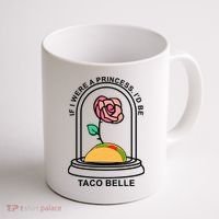 If I Were A Princess I'd Be TacoBelle Funny Meme Coffee Mug thumb 1
