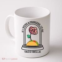 If I Were A Princess I'd Be TacoBelle Funny Meme Coffee Mug thumb 0