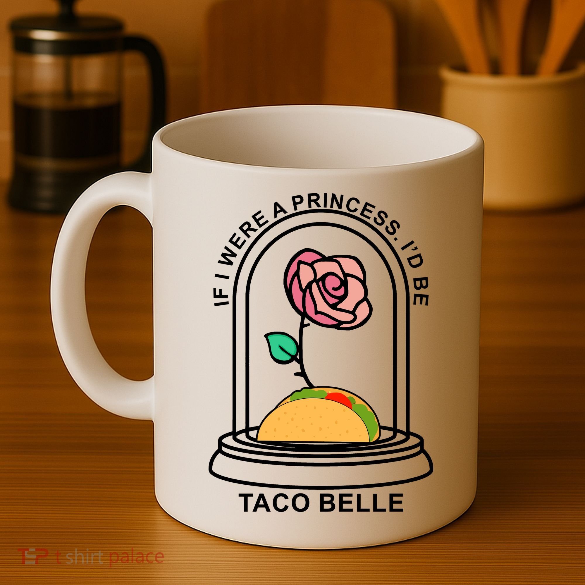 If I Were A Princess I'd Be TacoBelle Funny Meme Coffee Mug