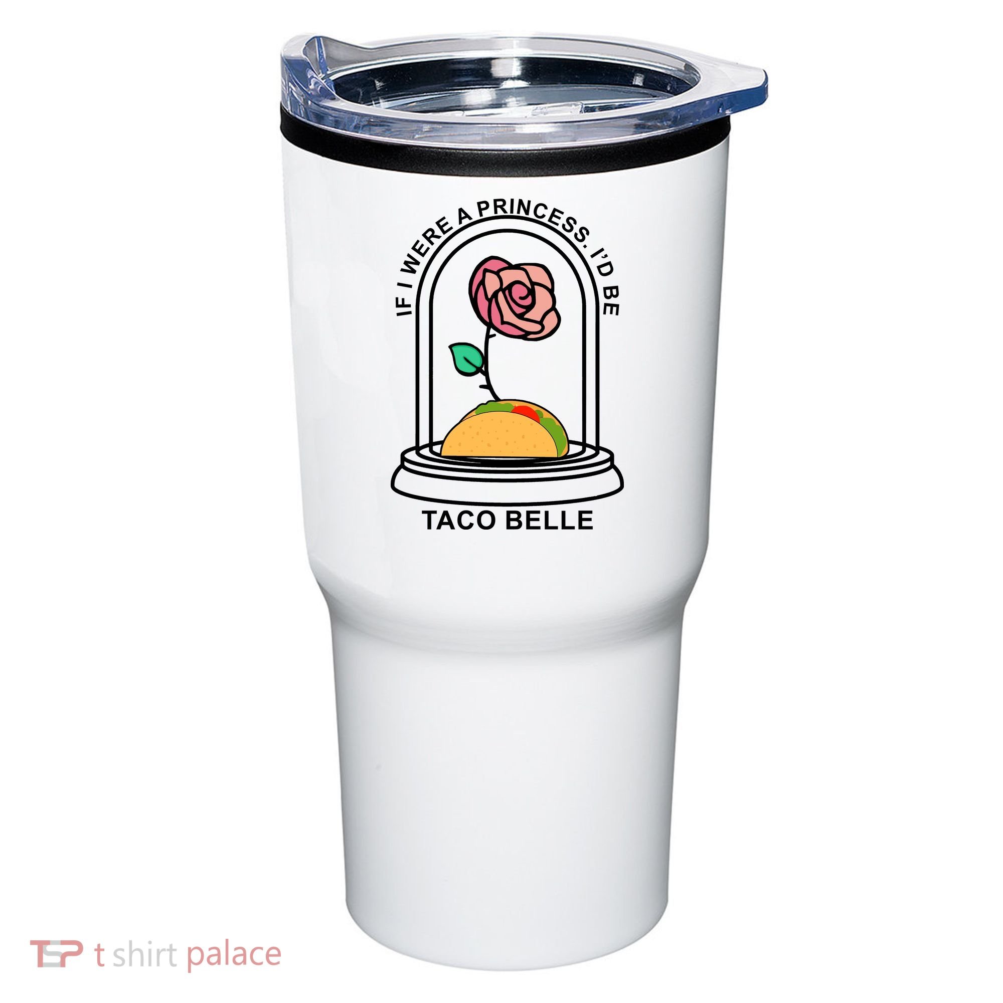 If I Were A Princess I'd Be TacoBelle Funny Meme Tumbler