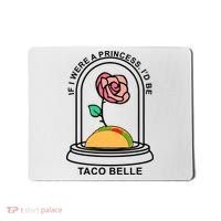 If I Were A Princess I'd Be TacoBelle Funny Meme Mousepad thumb 0