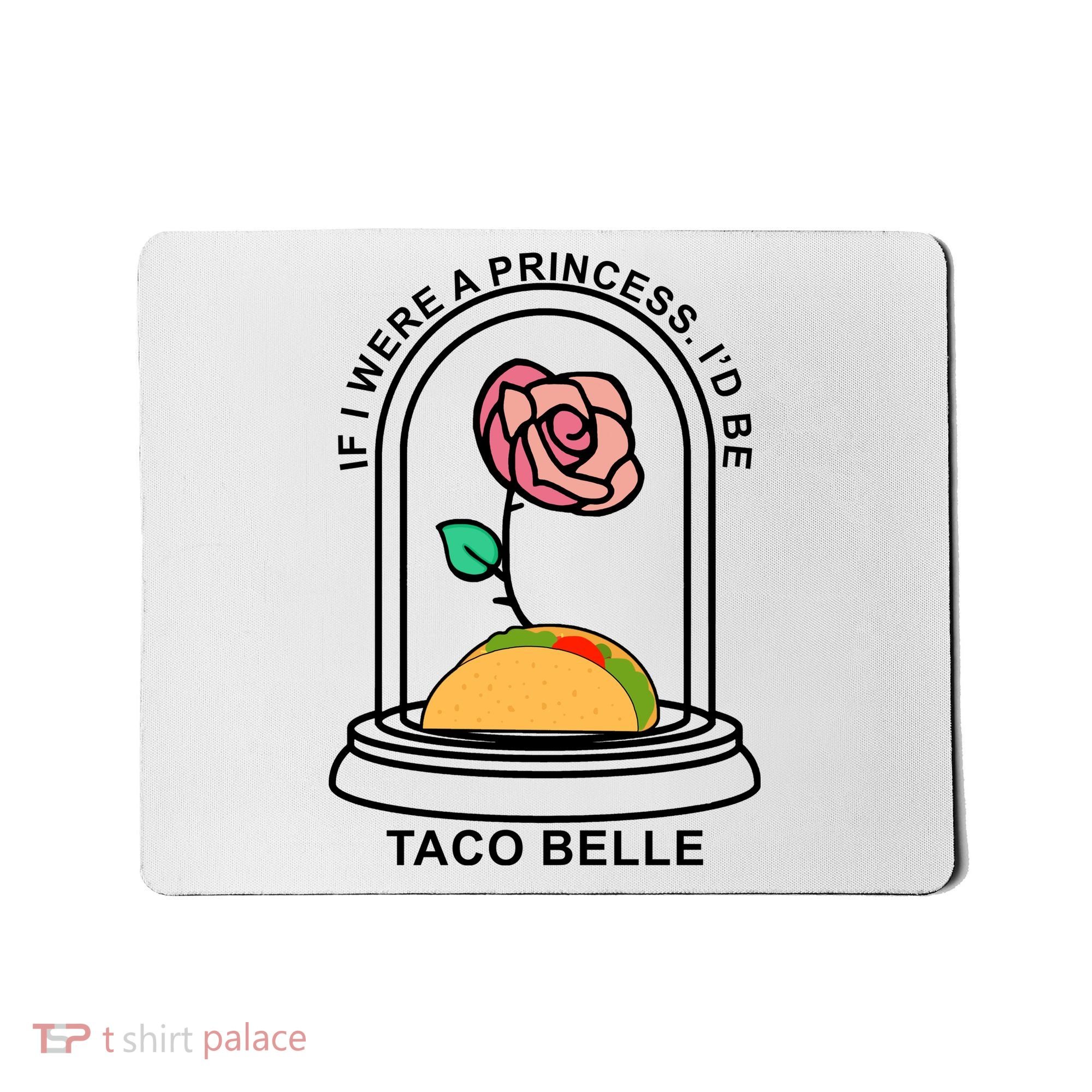 If I Were A Princess I'd Be TacoBelle Funny Meme Mousepad