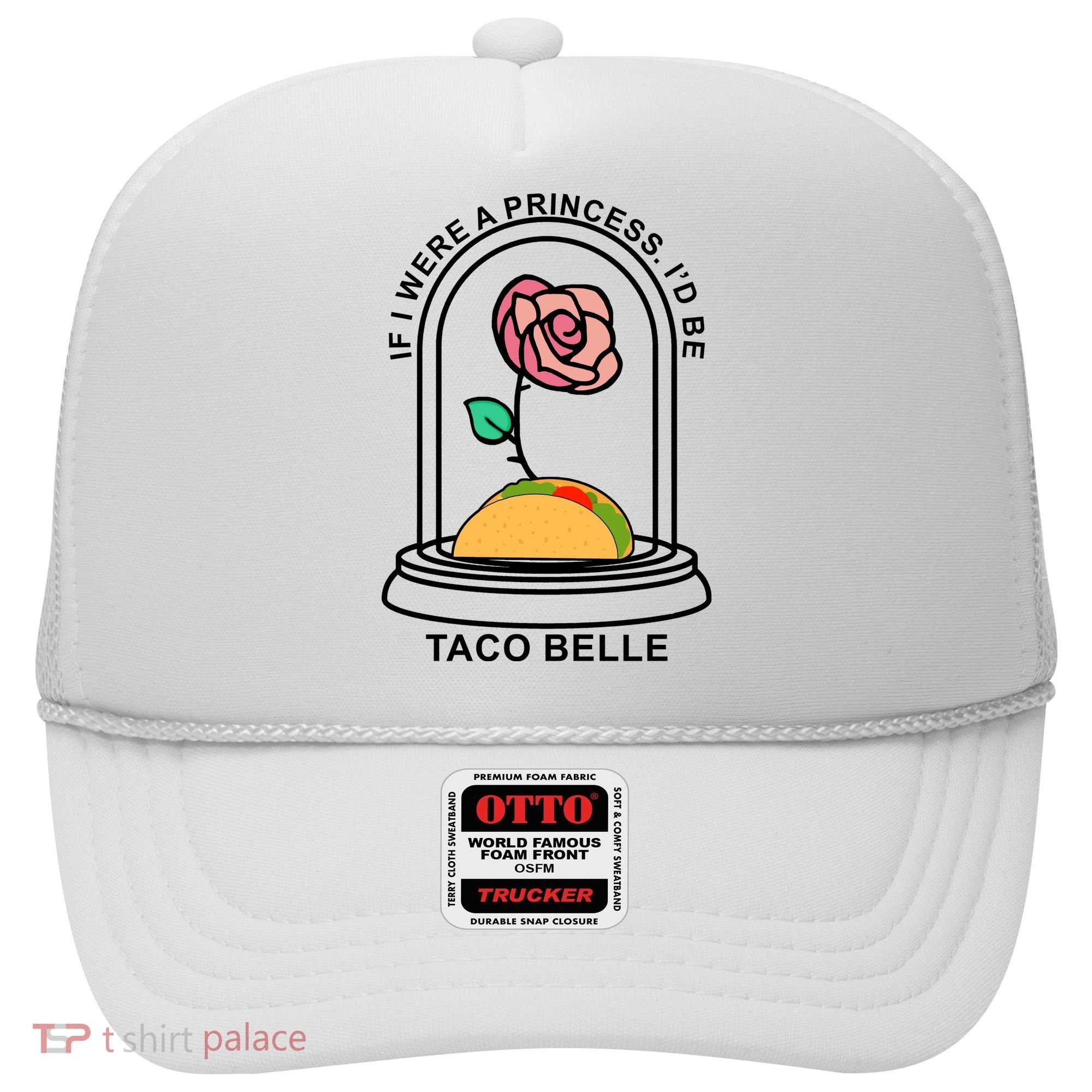 If I Were A Princess I'd Be TacoBelle Funny Meme Hat