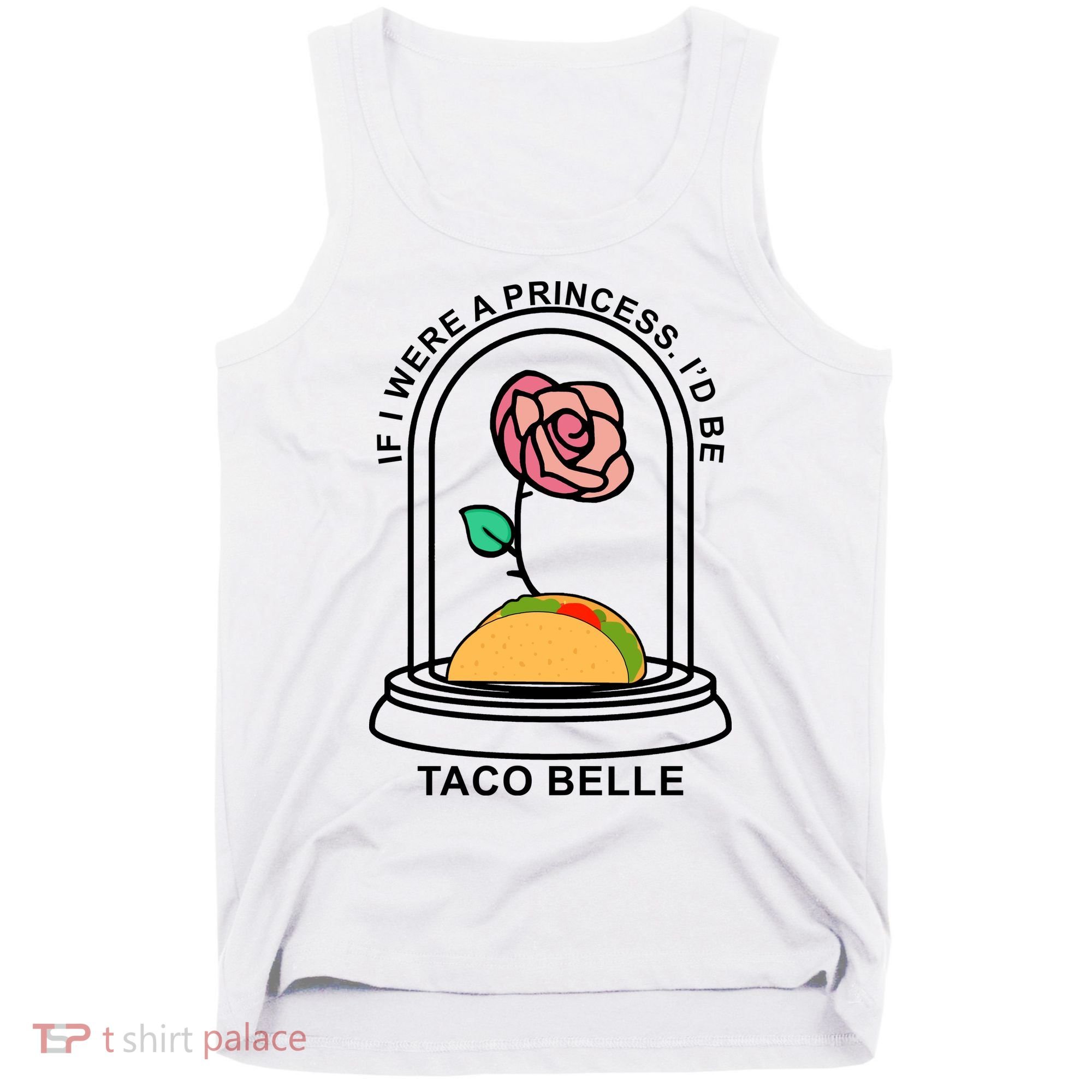 If I Were A Princess I'd Be TacoBelle Funny Meme Tank Top