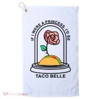 If I Were A Princess I'd Be TacoBelle Funny Meme Golf Towel thumb 0