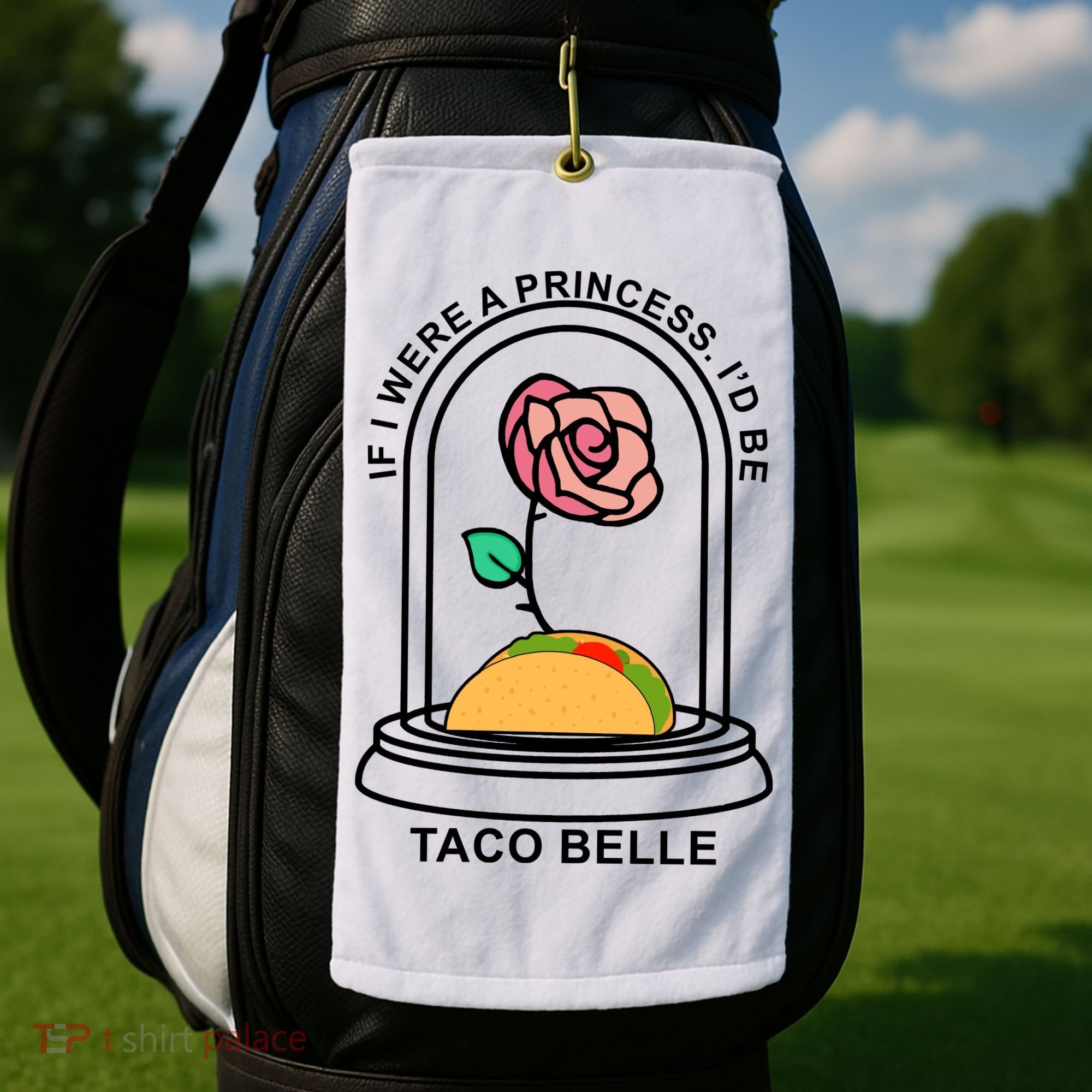 If I Were A Princess I'd Be TacoBelle Funny Meme Golf Towel