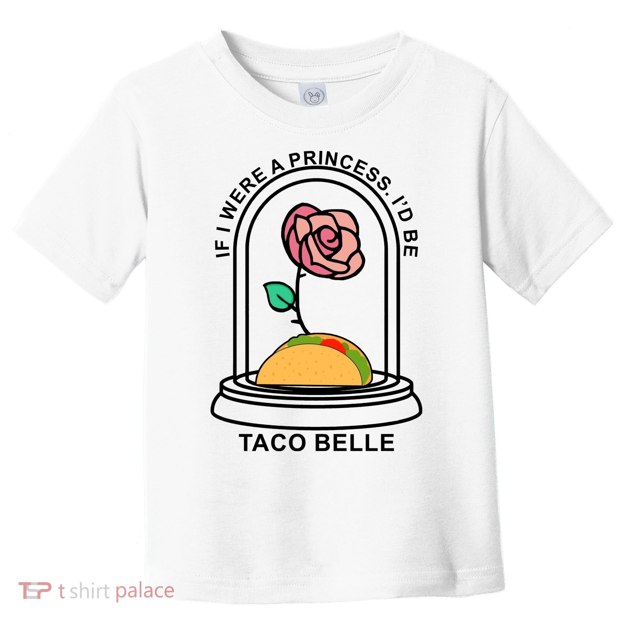 If I Were A Princess I'd Be TacoBelle Funny Meme Toddler T-Shirt
