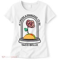If I Were A Princess I'd Be TacoBelle Funny Meme Women's T-Shirt thumb 0