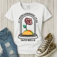 If I Were A Princess I'd Be TacoBelle Funny Meme Women's T-Shirt thumb 3