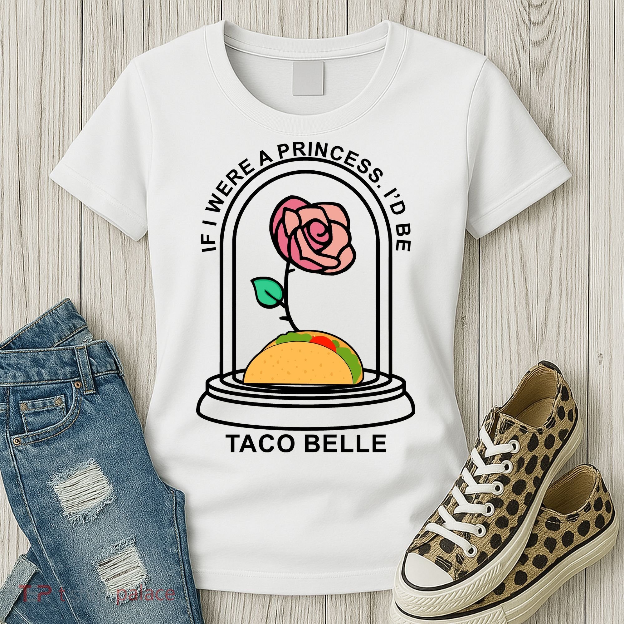 If I Were A Princess I'd Be TacoBelle Funny Meme Women's T-Shirt