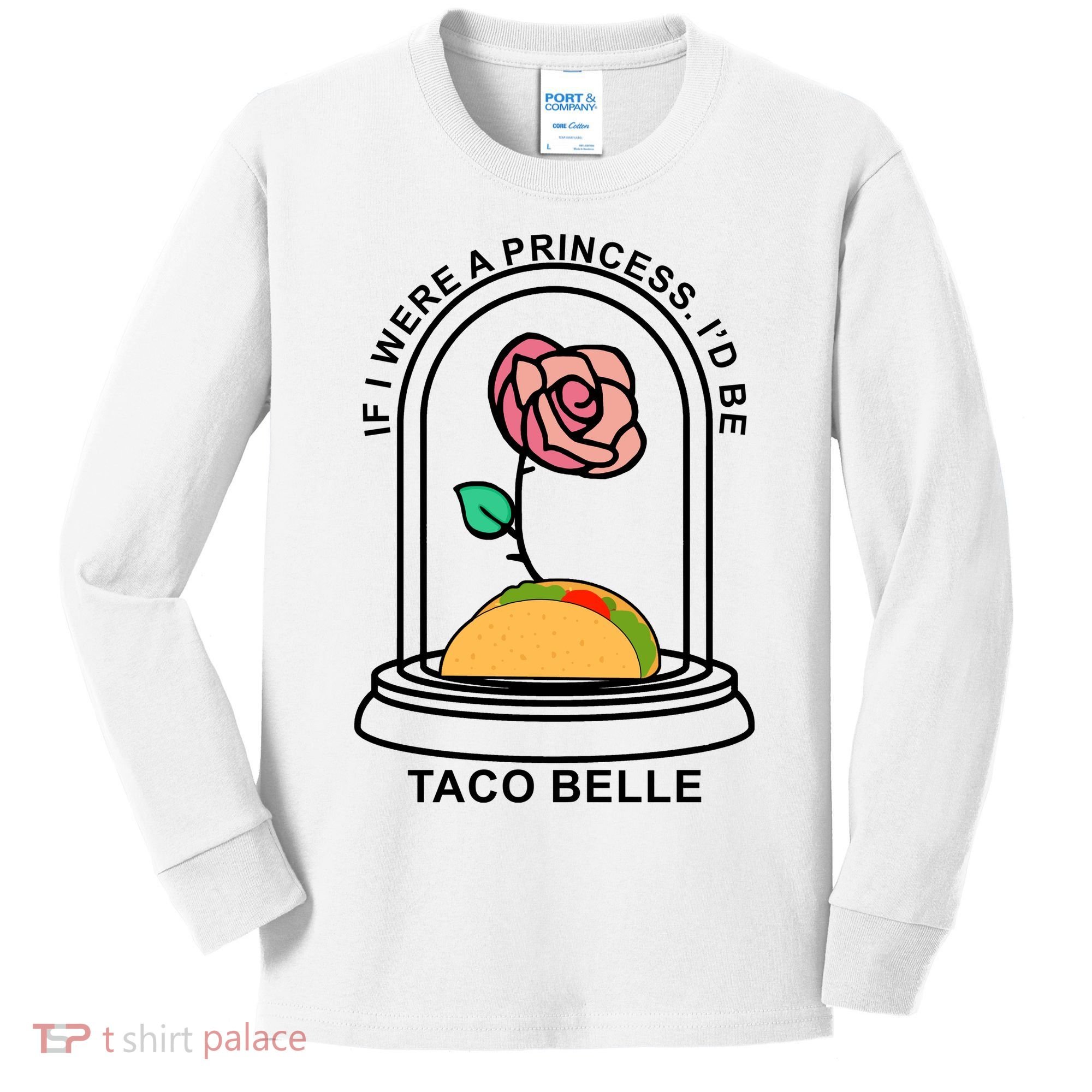If I Were A Princess I'd Be TacoBelle Funny Meme Kids Long Sleeve Shirt