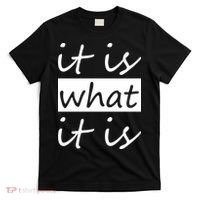 It Is What It Is T-Shirt thumb 0