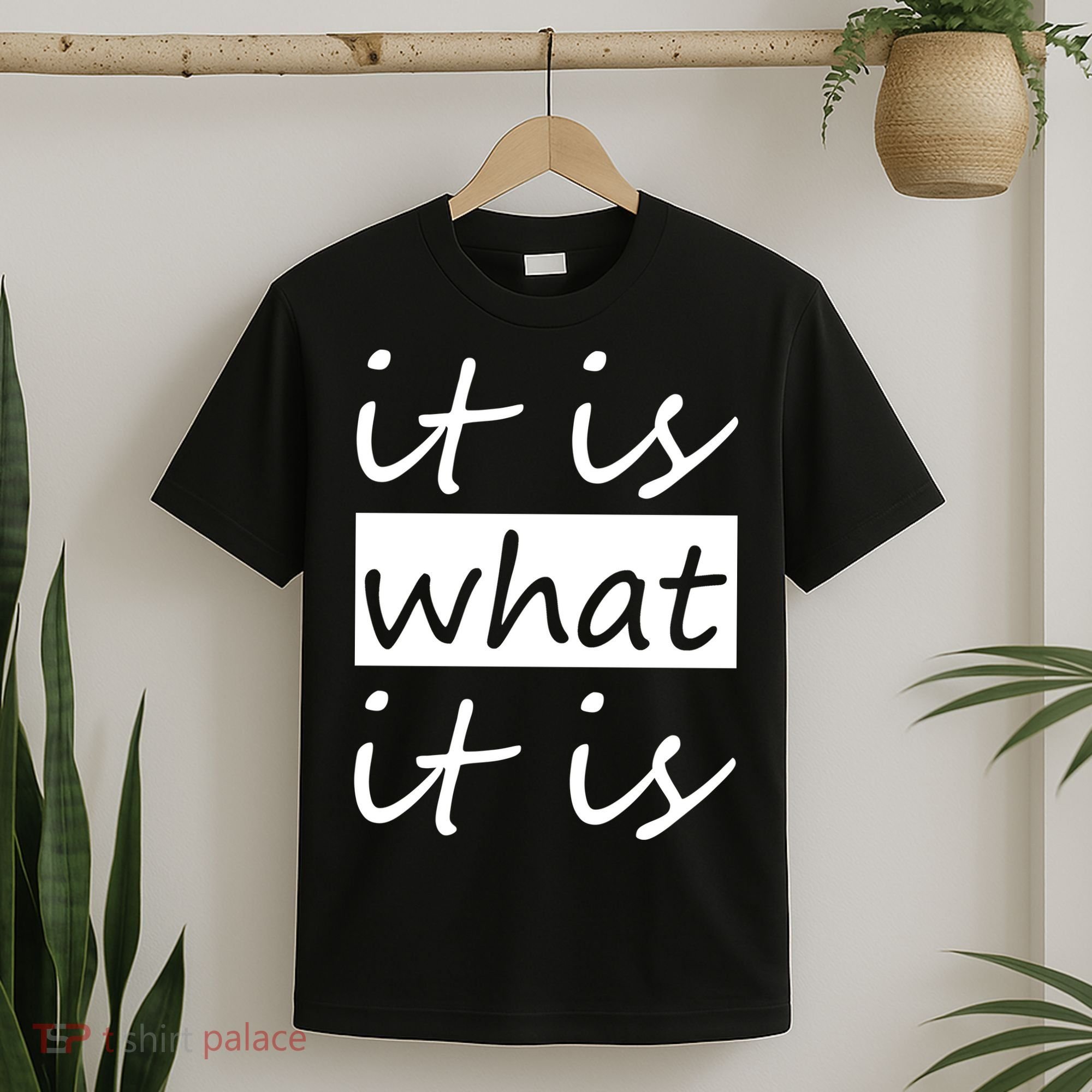 It Is What It Is T-Shirt