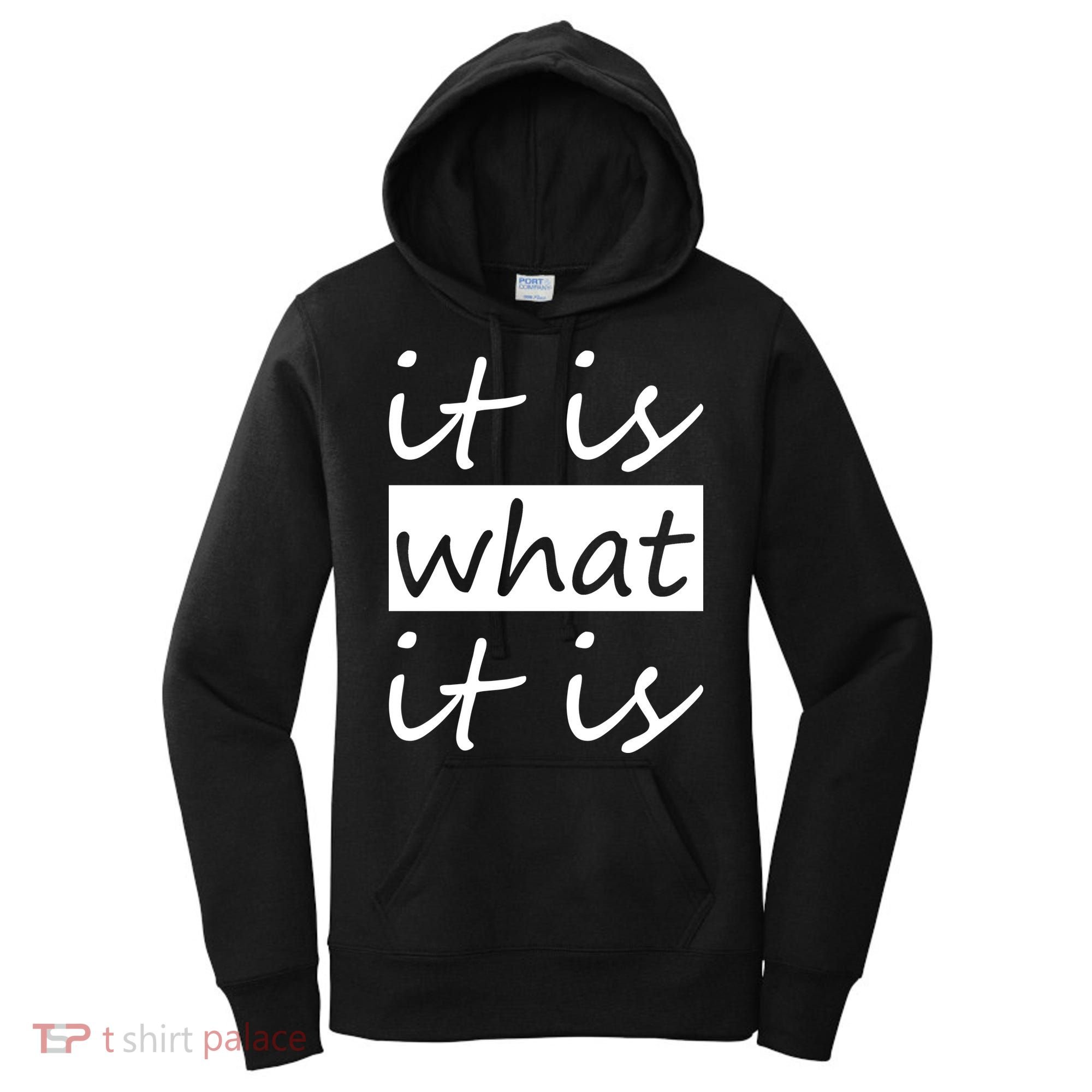 It Is What It Is Women's Hoodie