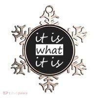 It Is What It Is Ornament thumb 0