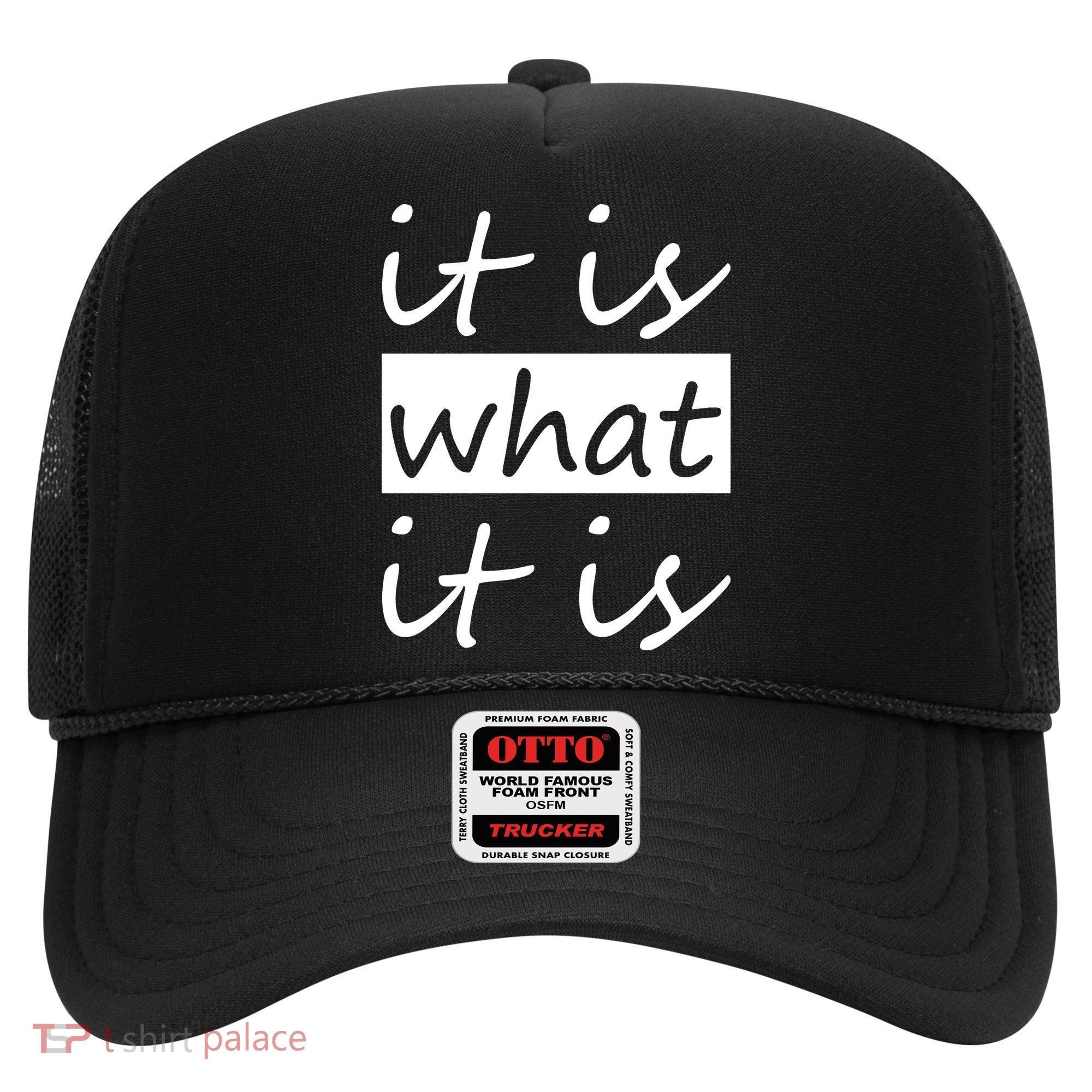 It Is What It Is Hat