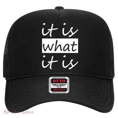 It Is What It Is Hat