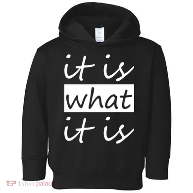 It Is What It Is Toddler Hoodie
