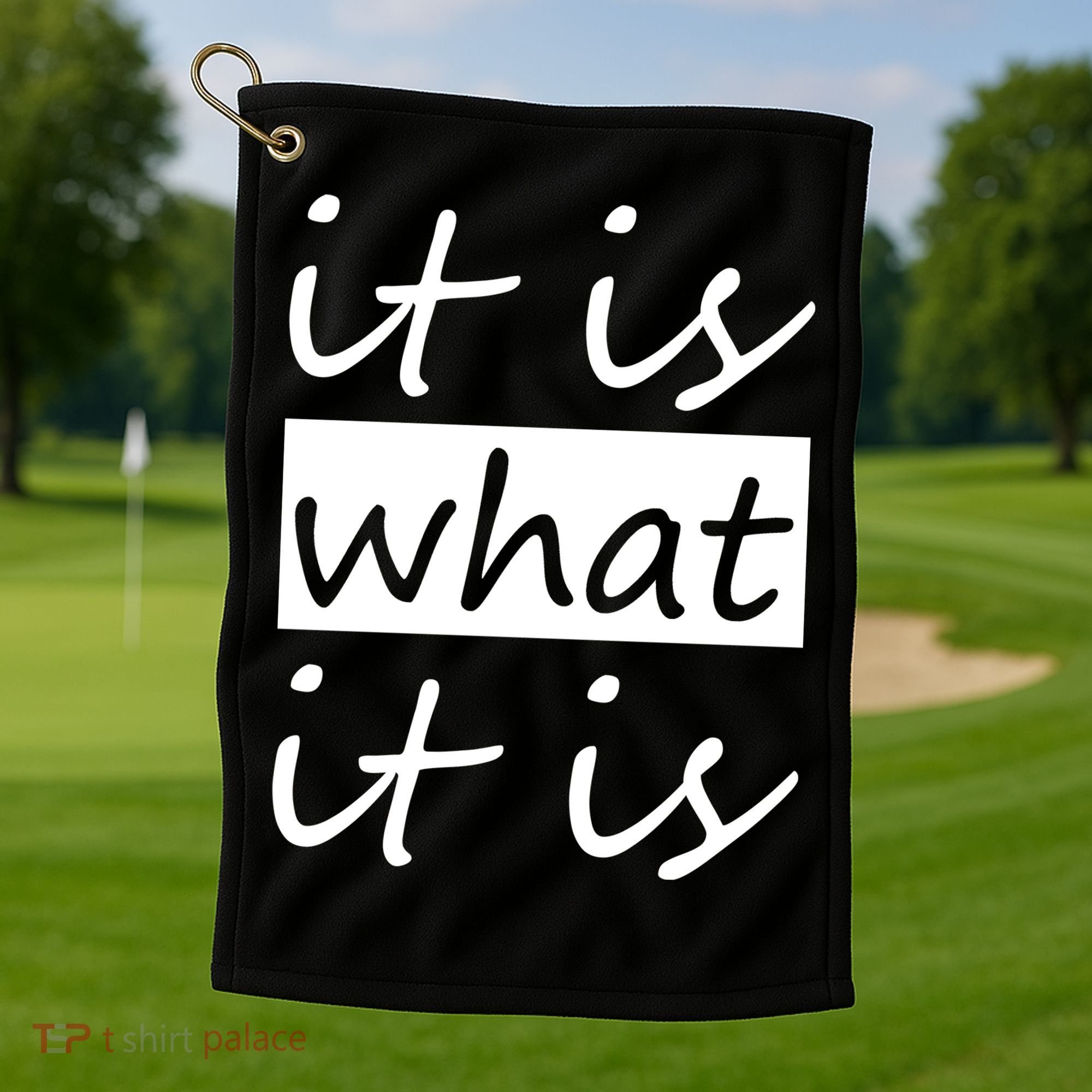 It Is What It Is Golf Towel