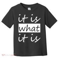 It Is What It Is Toddler T-Shirt thumb 0