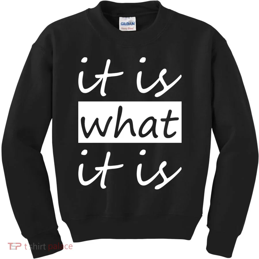 It Is What It Is Kids Sweatshirt