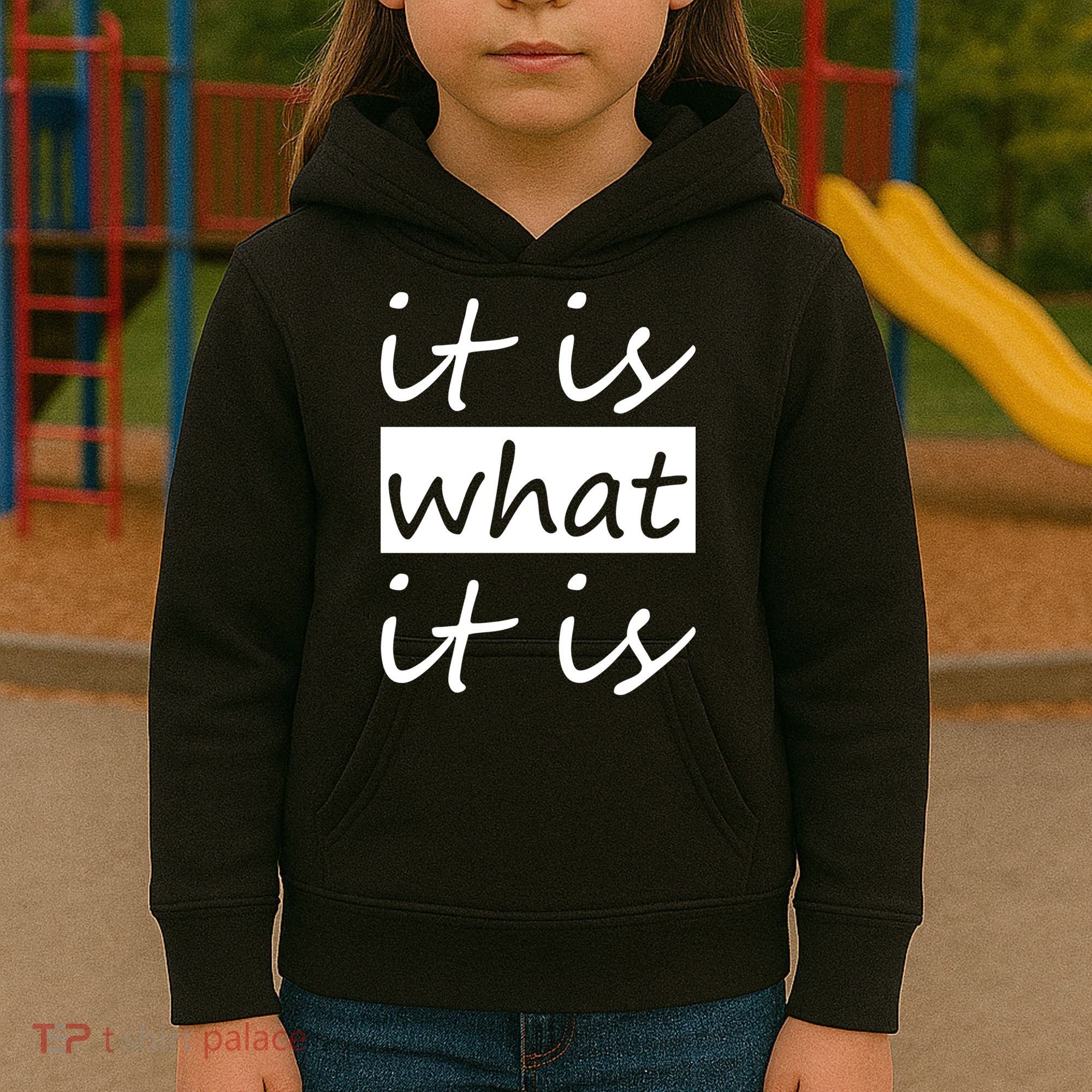 It Is What It Is Kids Hoodie