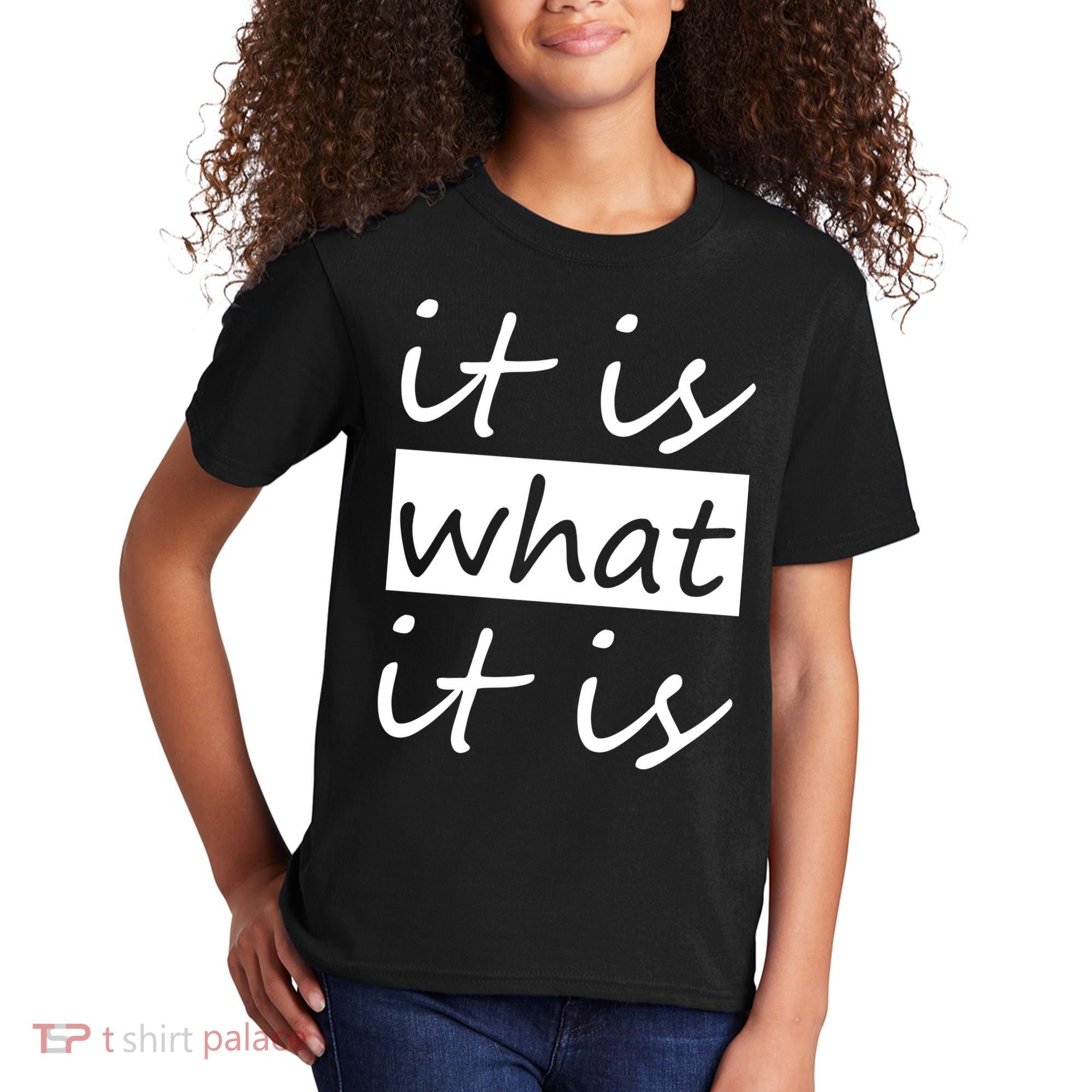 It Is What It Is Kids T-Shirt