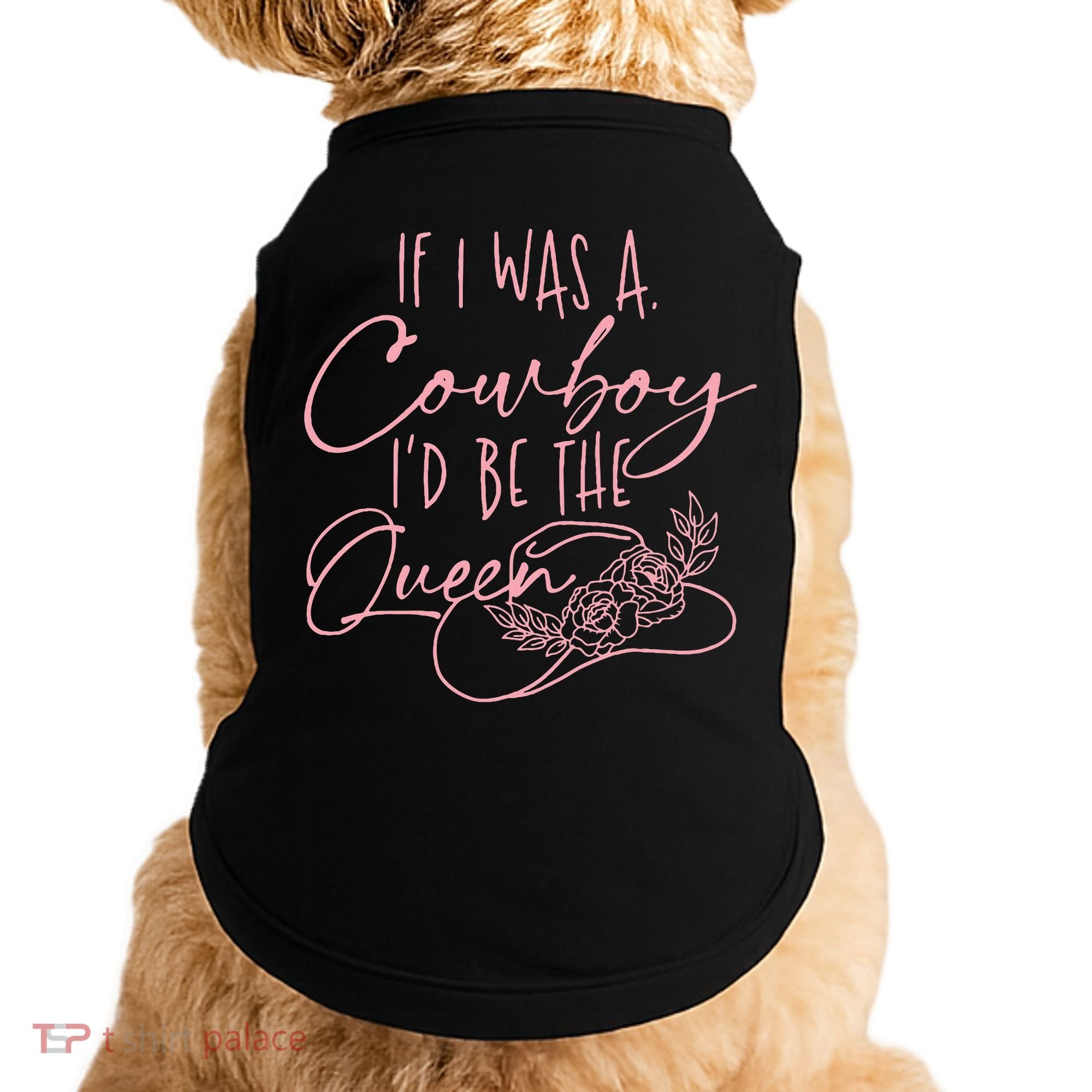 If I Was A Cowboy ID Be The Queen Doggie Tank