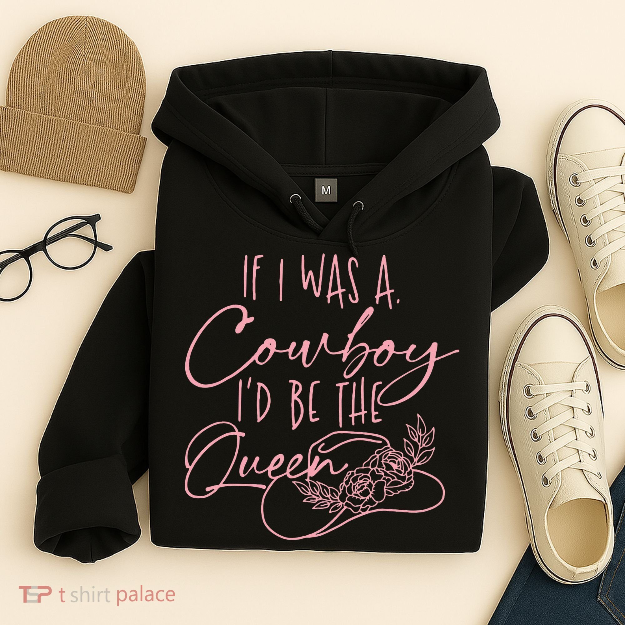 If I Was A Cowboy ID Be The Queen Hoodie