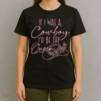 If I Was A Cowboy ID Be The Queen T-Shirt thumb 4