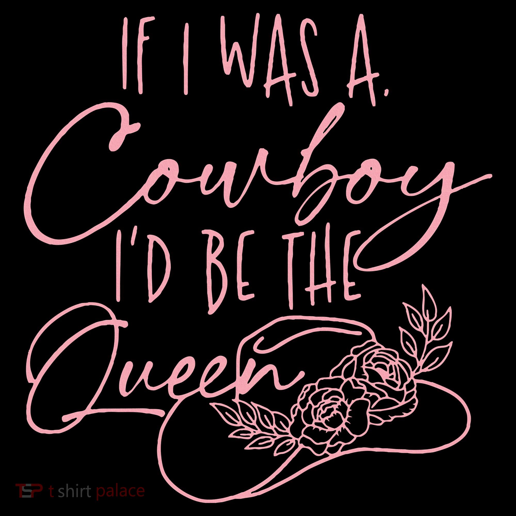 If I Was A Cowboy ID Be The Queen Women's Hoodie
